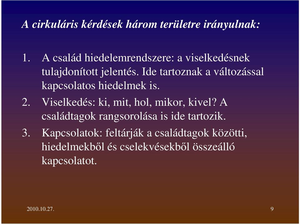 Ide tartoznak a változással kapcsolatos hiedelmek is. 2.