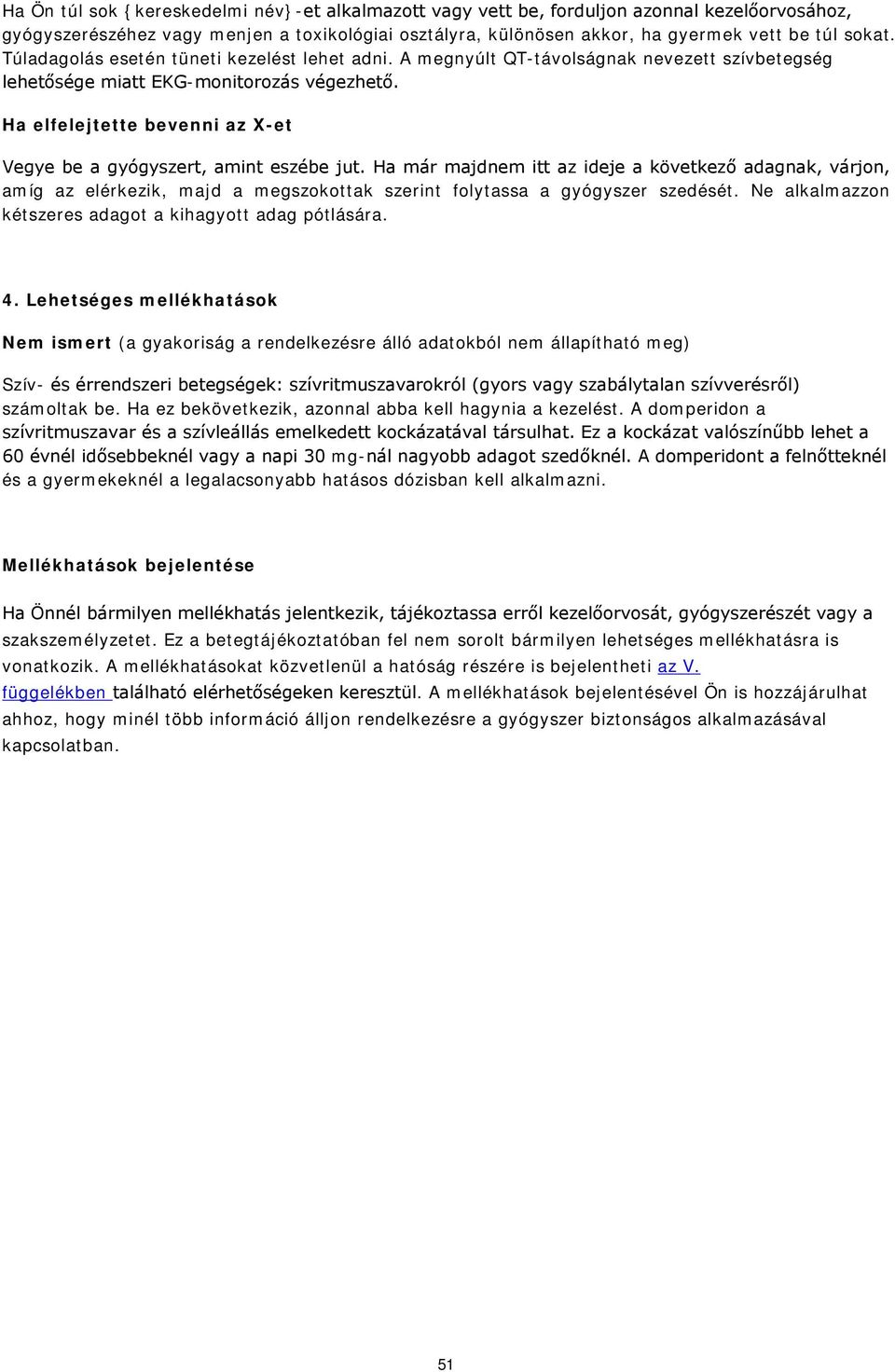 Ha elfelejtette bevenni az X-et Vegye be a gyógyszert, amint eszébe jut.