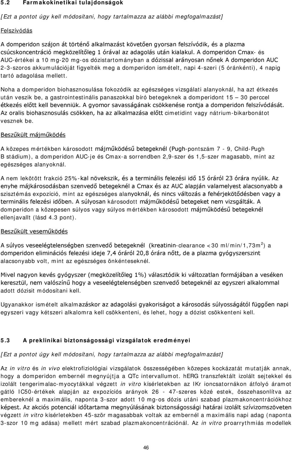 óránkénti), 4 napig tartó adagolása mellett.