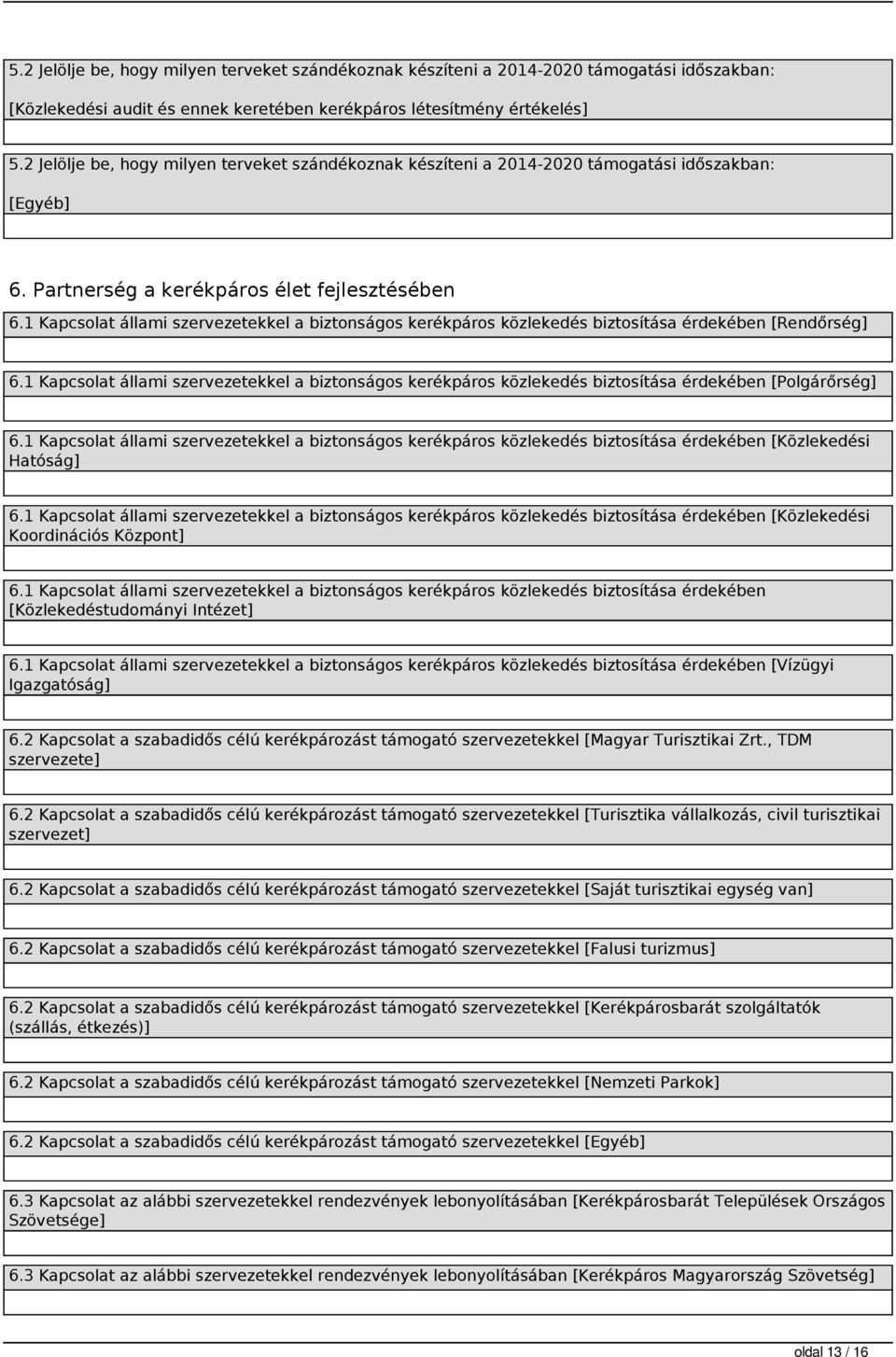 1 Kapcsolat állami szervezetekkel a biztonságos kerékpáros közlekedés biztosítása érdekében [Rendőrség] 6.