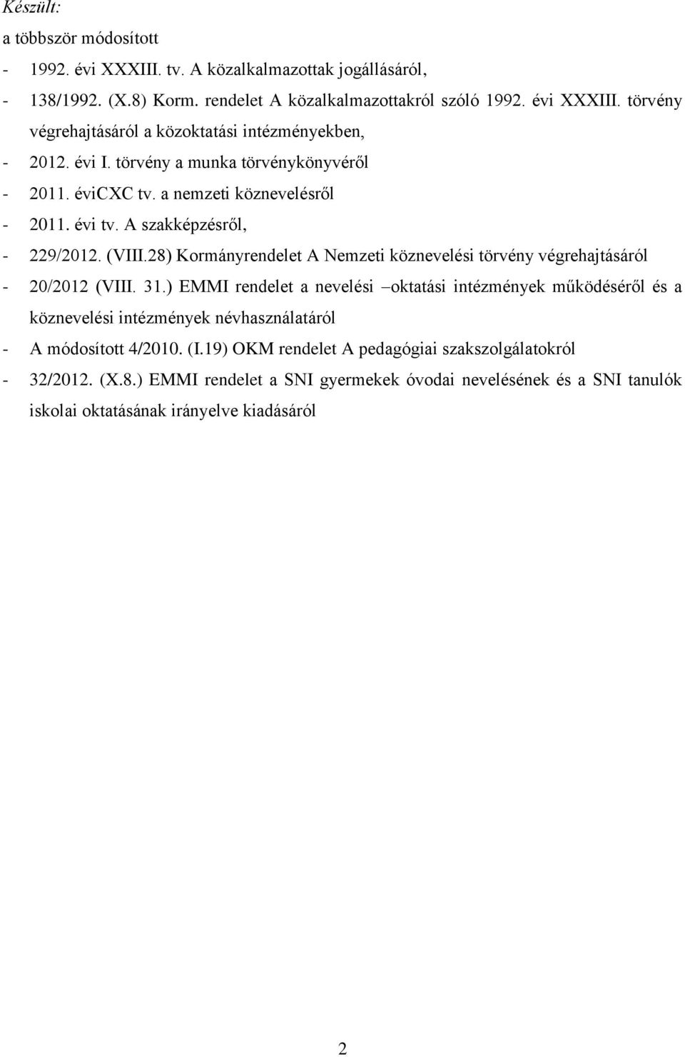 28) Kormányrendelet A Nemzeti köznevelési törvény végrehajtásáról - 20/2012 (VIII. 31.
