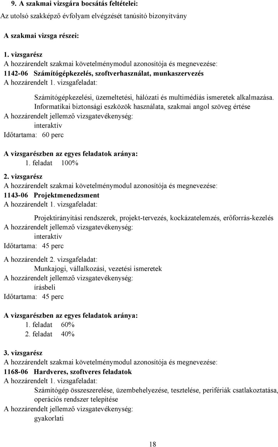 vizsgafeladat: Számítógépkezelési, üzemeltetési, hálózati és multimédiás ismeretek alkalmazása.