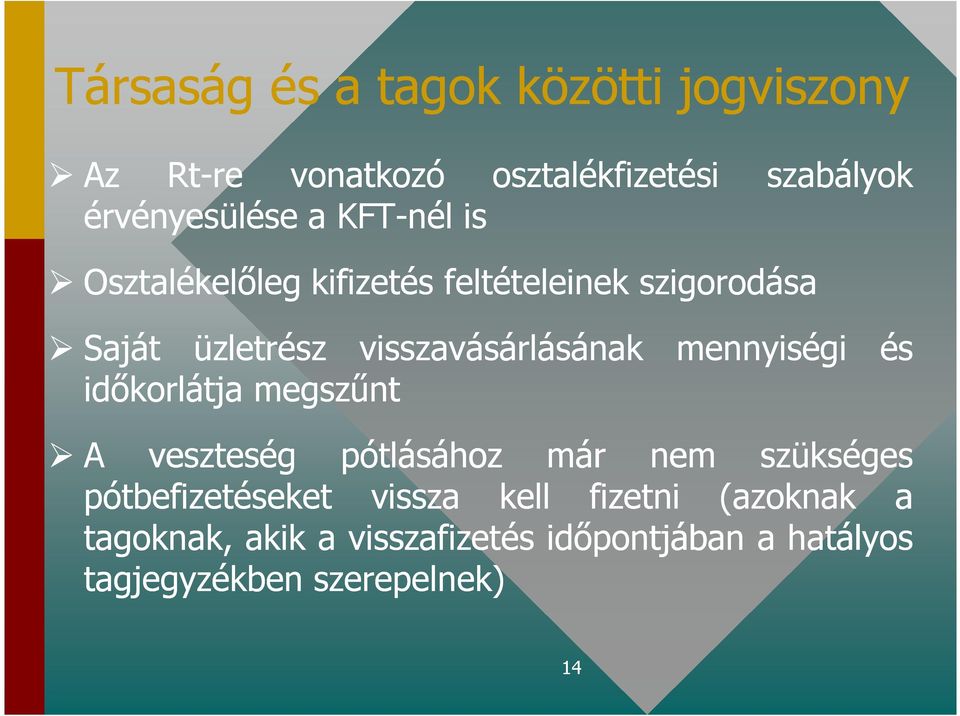 idıkorlátja megszőnt mennyiségi és A veszteség pótlásához már nem szükséges pótbefizetéseket vissza