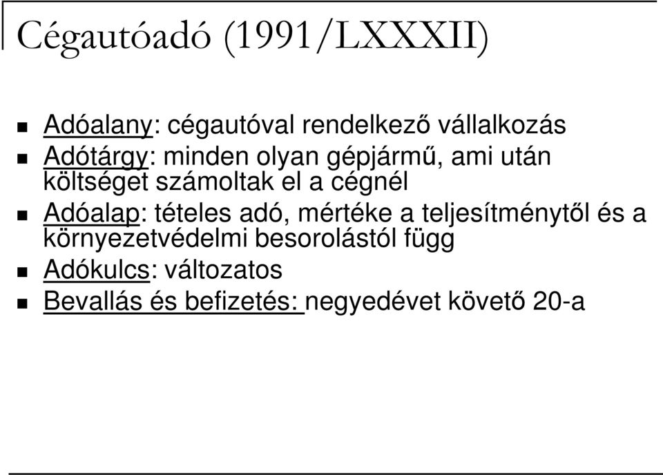 Adóalap: tételes adó, mértéke a teljesítménytől és a környezetvédelmi