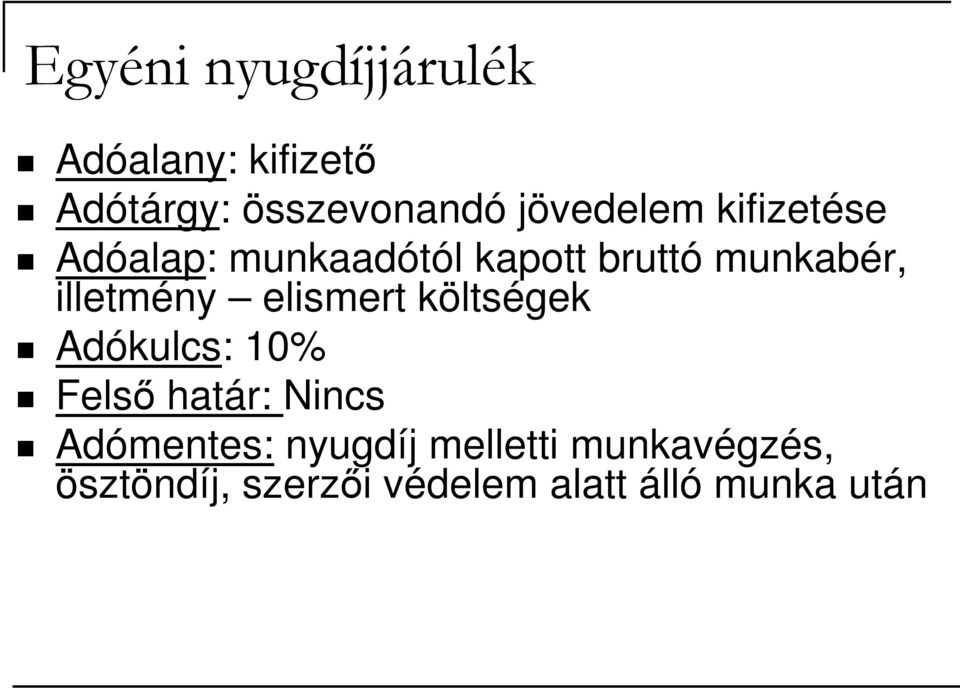 illetmény elismert költségek Adókulcs: 10% Felső határ: Nincs