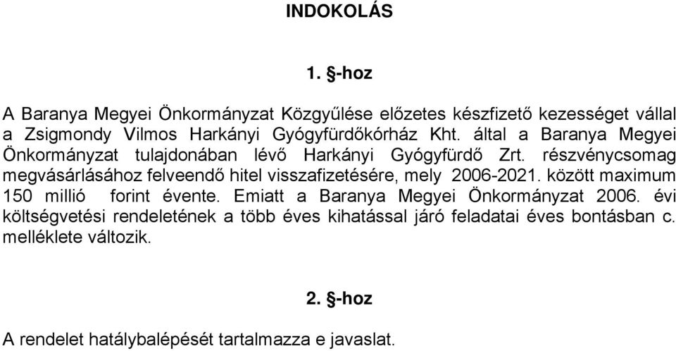 által a Baranya Megyei Önkormányzat tulajdonában lévő Harkányi Gyógyfürdő Zrt.