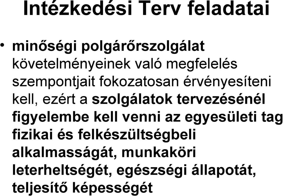 tervezésénél figyelembe kell venni az egyesületi tag fizikai és