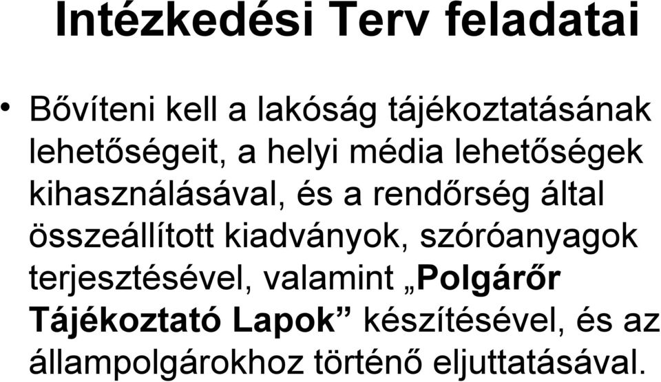által összeállított kiadványok, szóróanyagok terjesztésével, valamint