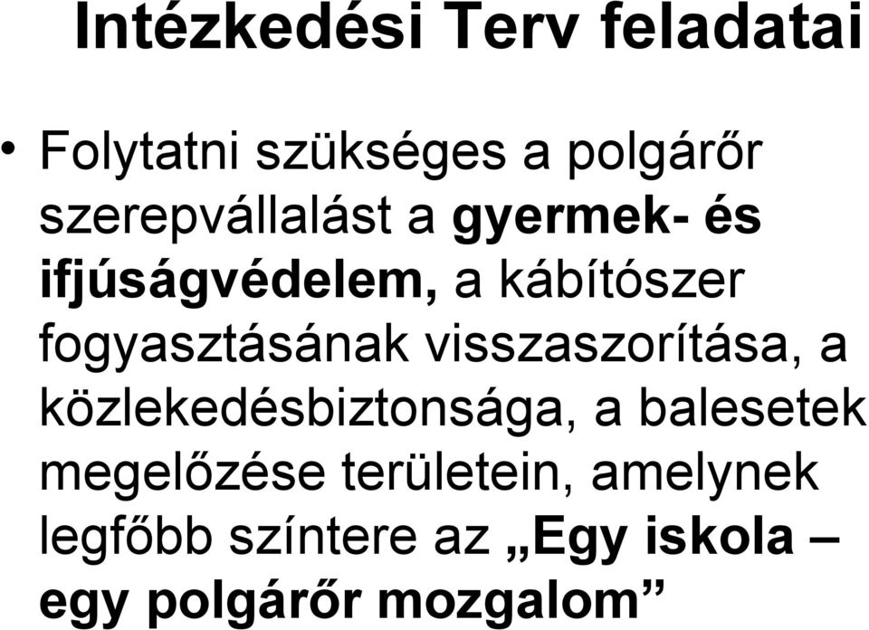 fogyasztásának visszaszorítása, a közlekedésbiztonsága, a balesetek
