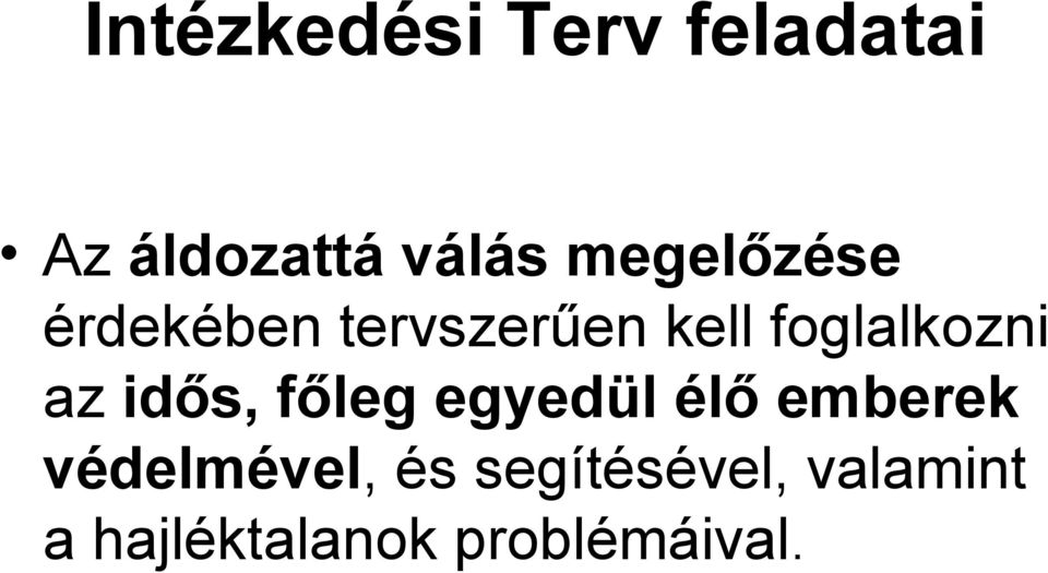 az idős, főleg egyedül élő emberek védelmével, és