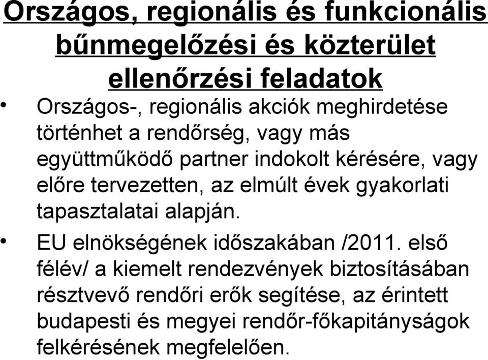 elmúlt évek gyakorlati tapasztalatai alapján. EU elnökségének időszakában /2011.