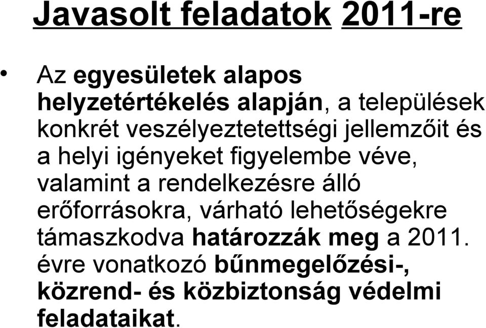 véve, valamint a rendelkezésre álló erőforrásokra, várható lehetőségekre támaszkodva