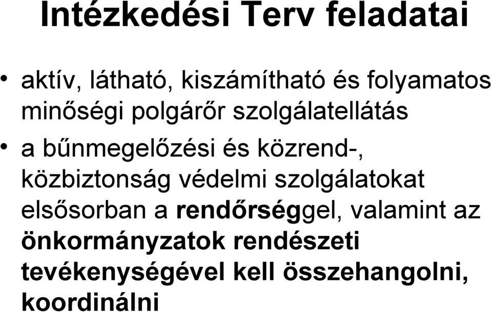közbiztonság védelmi szolgálatokat elsősorban a rendőrséggel, valamint