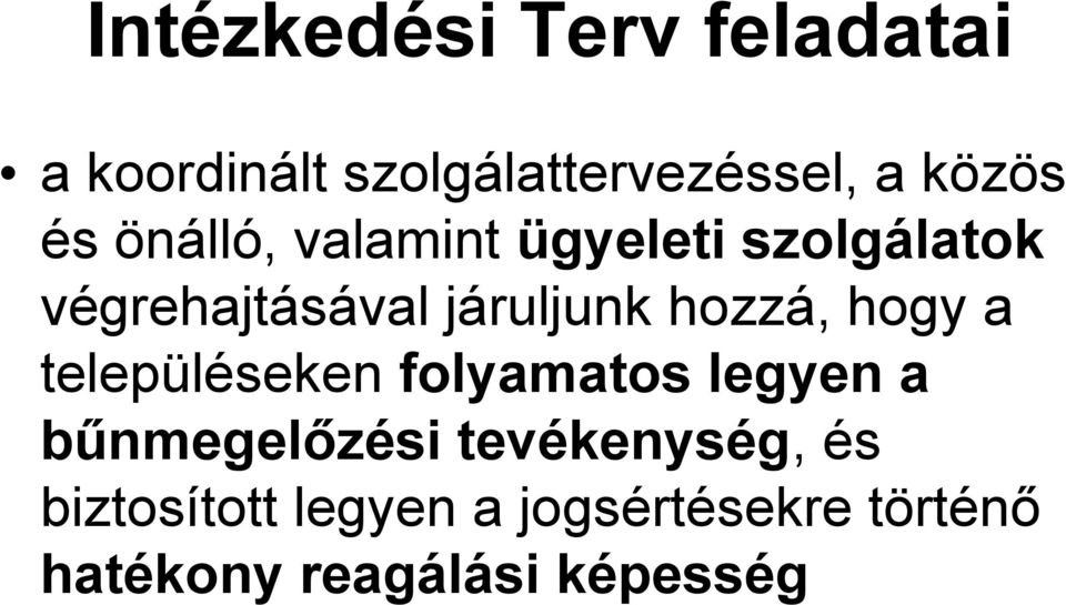 hozzá, hogy a településeken folyamatos legyen a bűnmegelőzési
