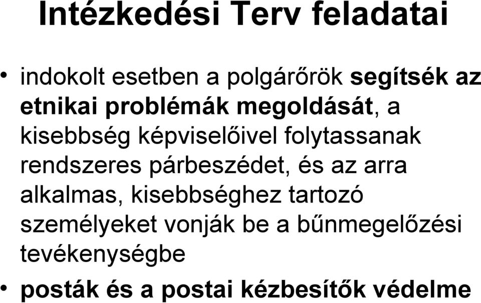 rendszeres párbeszédet, és az arra alkalmas, kisebbséghez tartozó