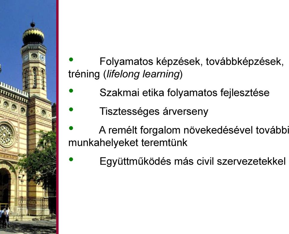 Tisztességes árverseny A remélt forgalom növekedésével