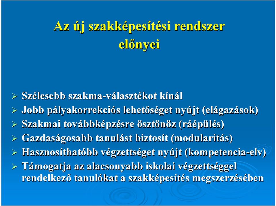 tanulást biztosít t (modularit( modularitás) Hasznosíthat thatóbb végzettsv gzettségetget nyújt (kompetencia-elv)