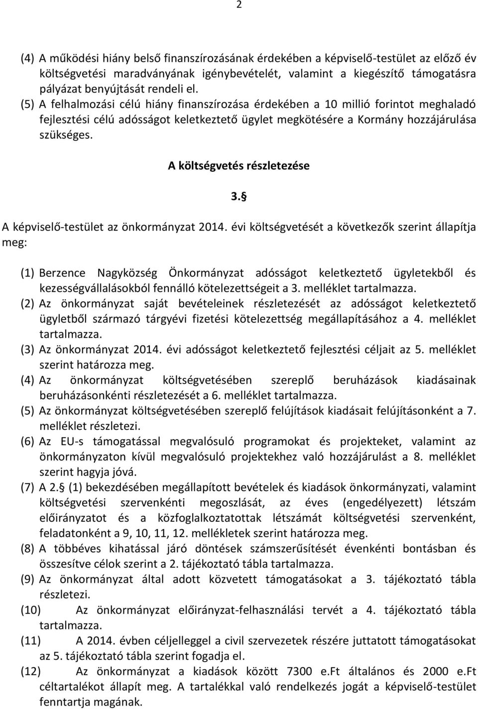 A költségvetés részletezése 3. A képviselő-testület az önkormányzat 2014.