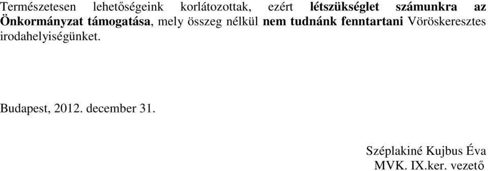 tudnánk fenntartani Vöröskeresztes irodahelyiségünket.
