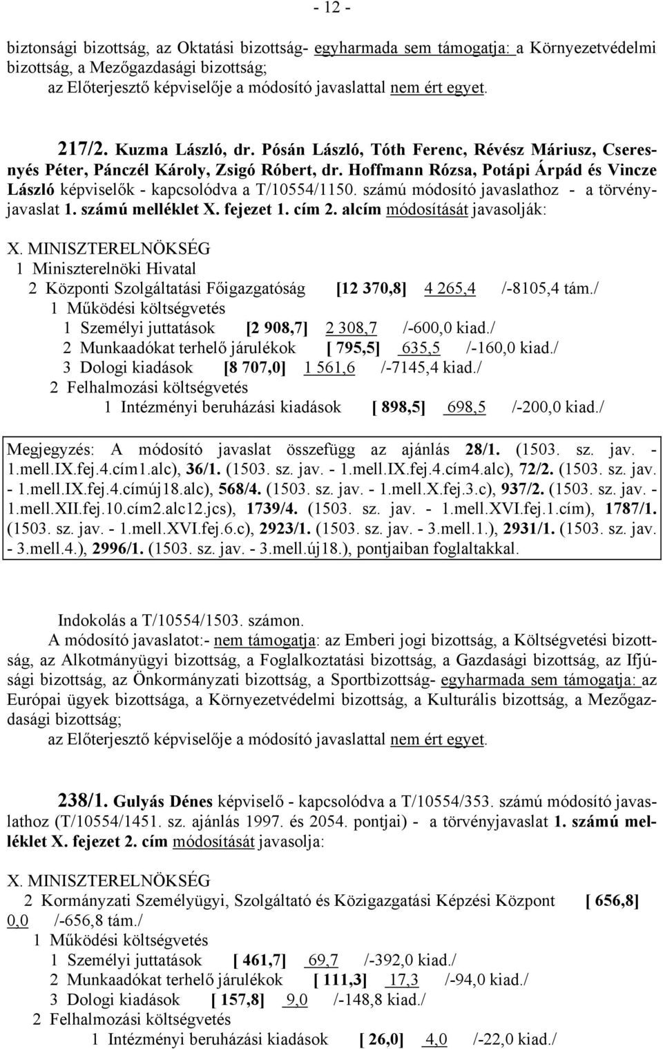 számú módosító javaslathoz - a törvényjavaslat 1. számú melléklet X. fejezet 1. cím 2. alcím módosítását javasolják: X.