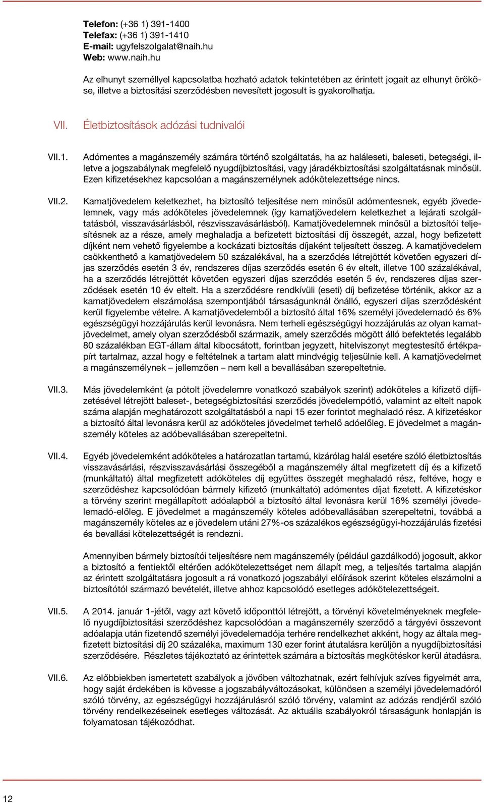 Életbiztosítások adózási tudnivalói VII.1. VII.2. VII.3. VII.4.