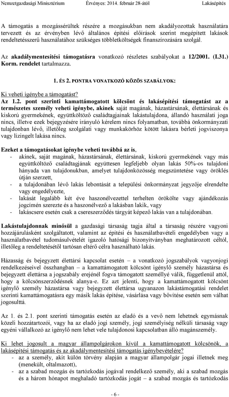 PONTRA VONATKOZÓ KÖZÖS SZABÁLYOK: Ki veheti igénybe a támogatást? Az 1.2.