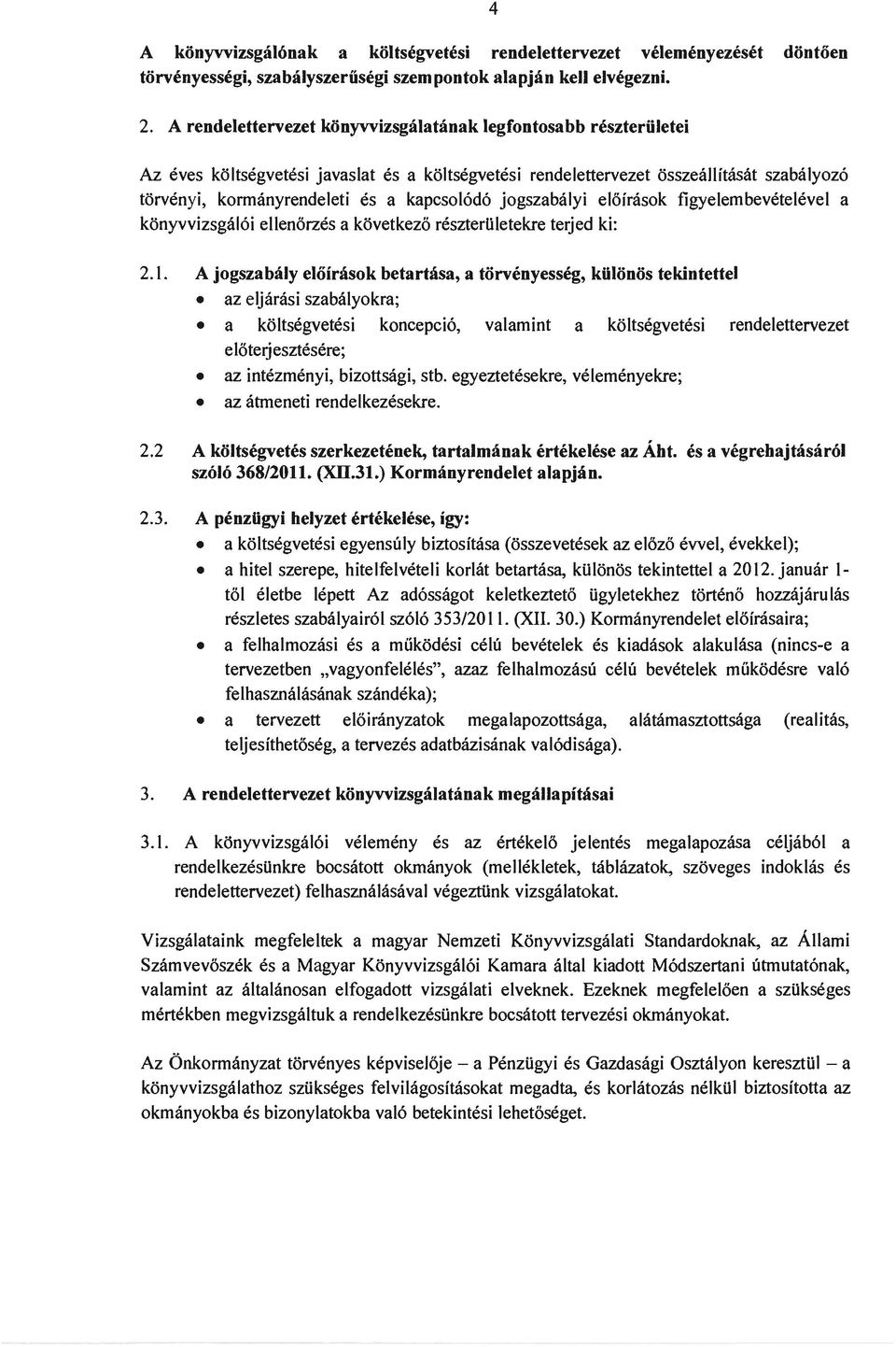 figyelembevetelevel knyvvizsgl6i ellenrzes kvetkez reszteruletekre terjed ki: 2.1.