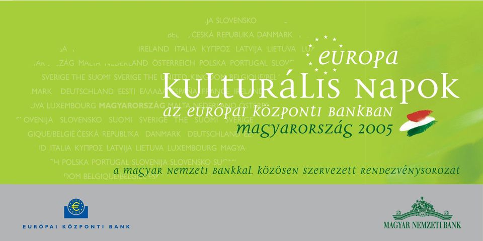 LATVIJA LIETUVA LUXEMBOURG MAGYARORSZÁG MALTA NEDERLAND ÖSTERREICH POLSKA PORTUGAL SLOVENIJA SLOVENSKO SUOMI SVERIGE THE SUOMI SVERIGE THE A Magyar Nemzeti Bankkal közösen szervezett