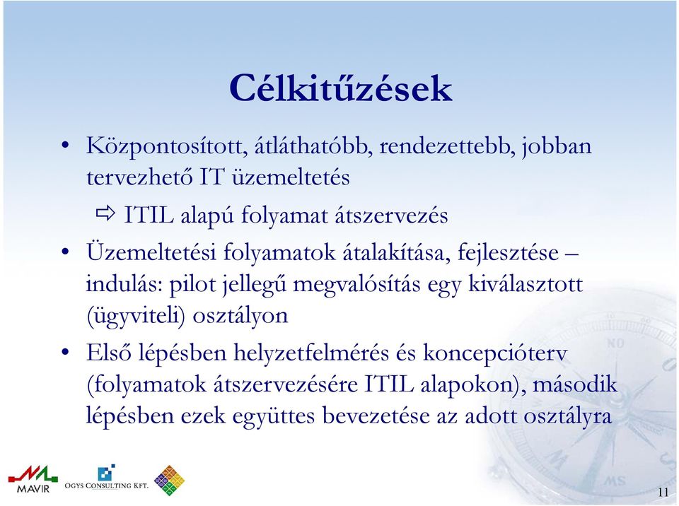 megvalósítás egy kiválasztott (ügyviteli) osztályon Első lépésben helyzetfelmérés és koncepcióterv