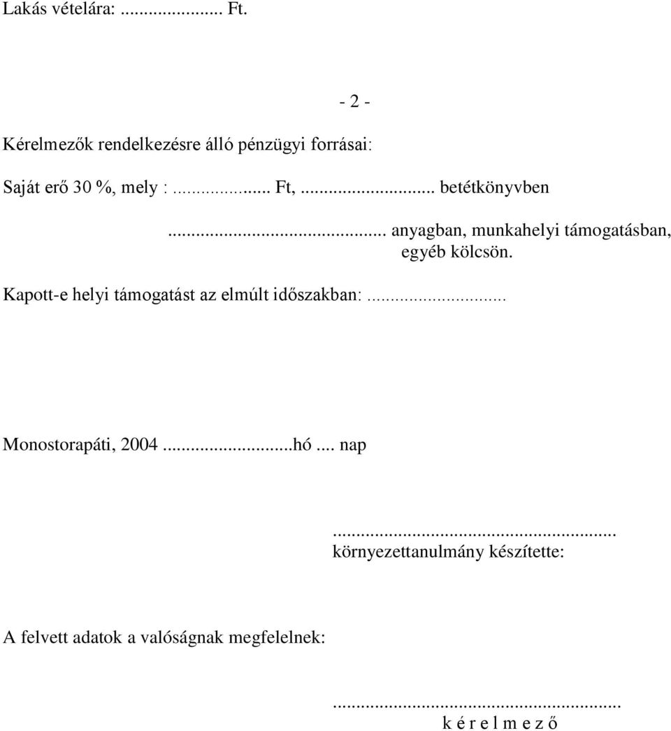 .. betétkönyvben... anyagban, munkahelyi támogatásban, egyéb kölcsön.