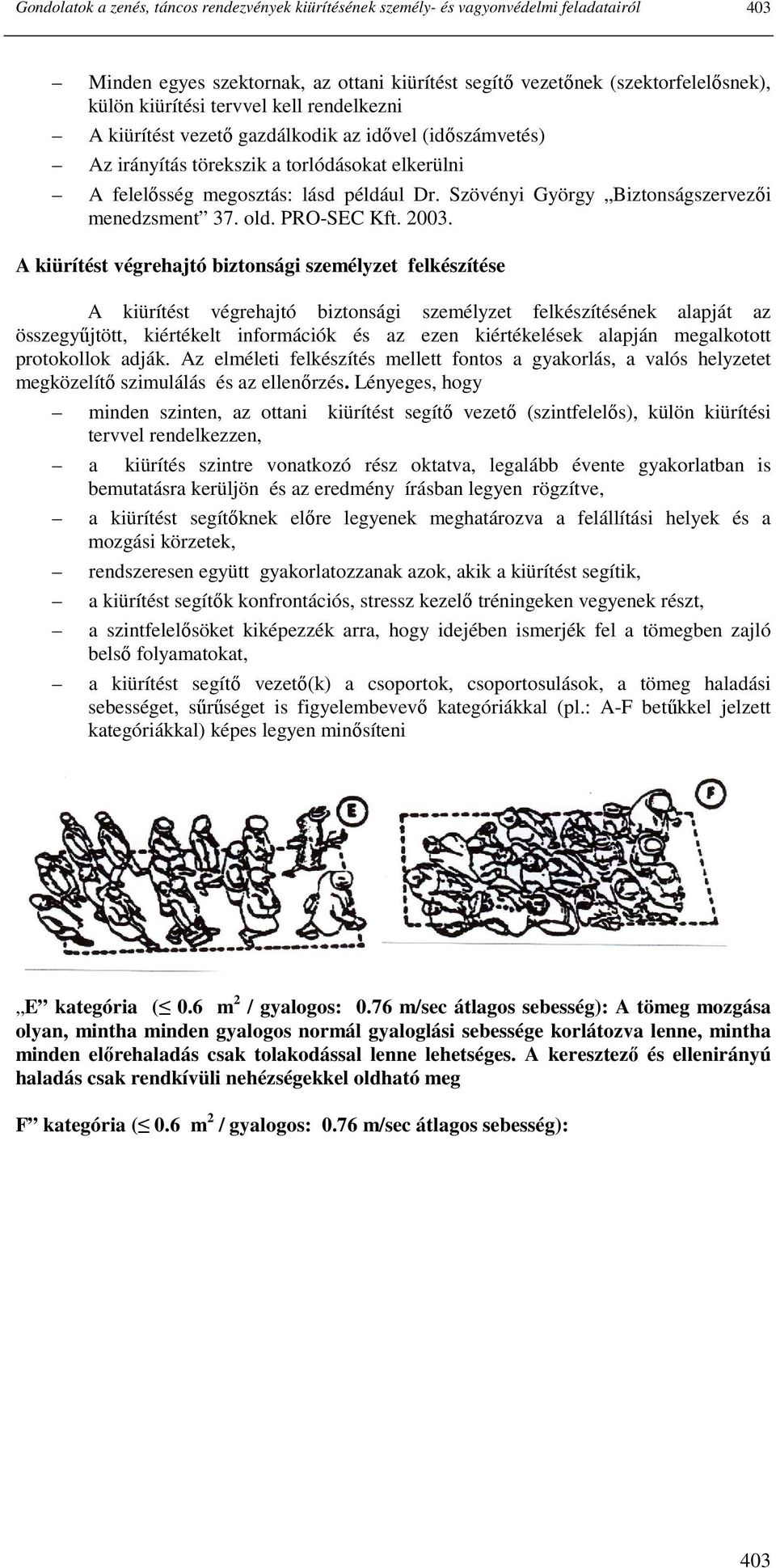 Szövényi György Biztonságszervezıi menedzsment 37. old. PRO-SEC Kft. 2003.