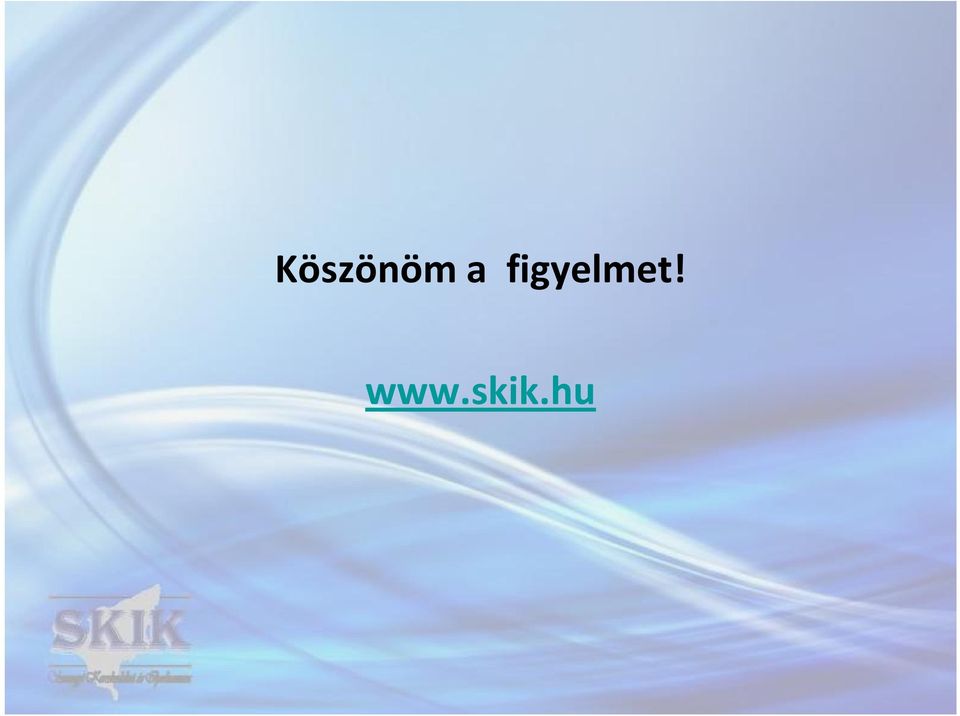 figyelmet!
