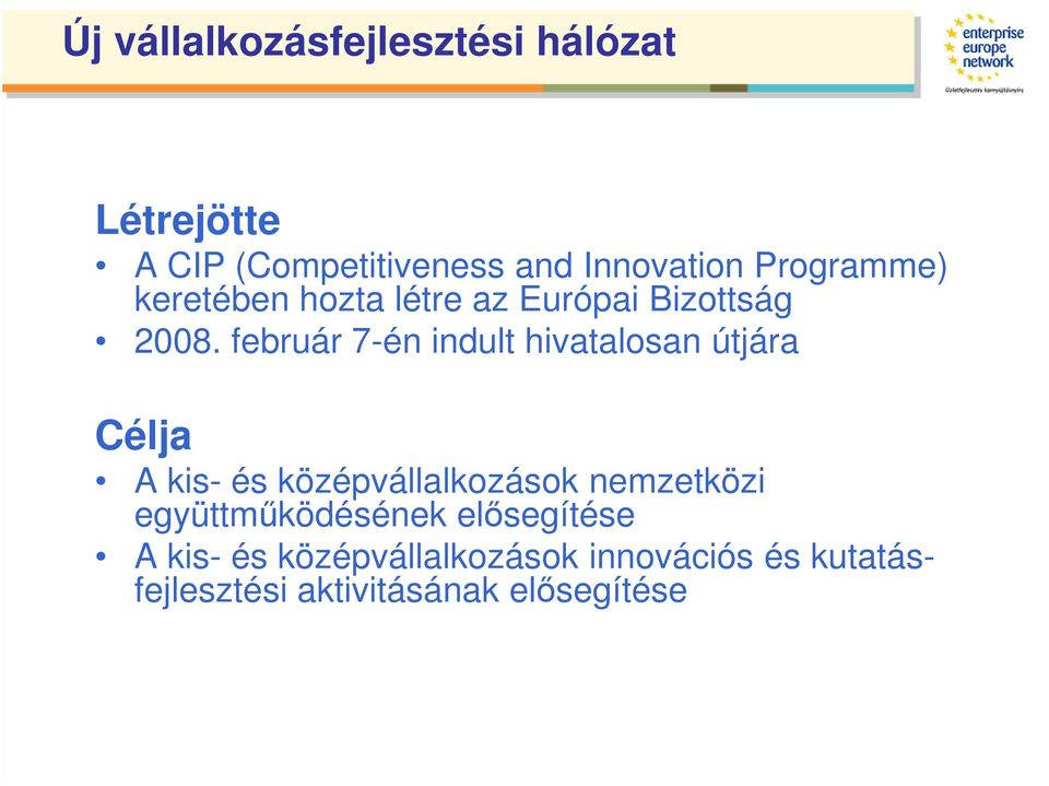 február 7-én indult hivatalosan útjára Célja A kis- és középvállalkozások nemzetközi