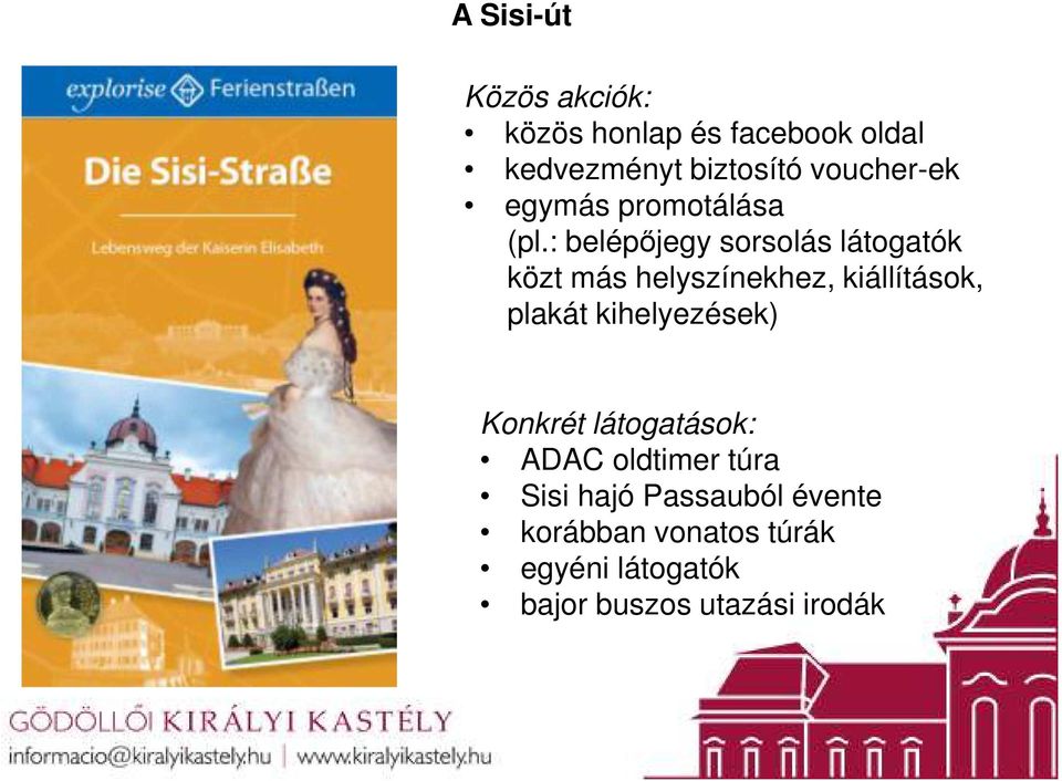 : belépőjegy sorsolás látogatók közt más helyszínekhez, kiállítások, plakát