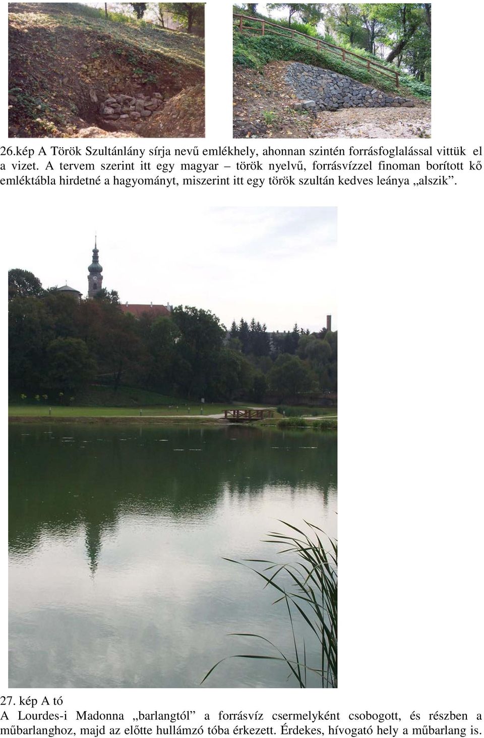 miszerint itt egy török szultán kedves leánya alszik. 27.