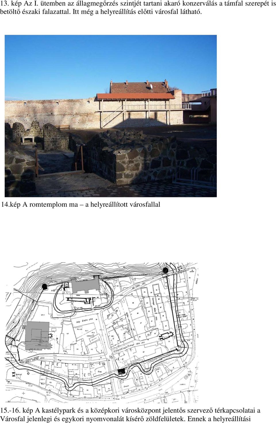 falazattal. Itt még a helyreállítás előtti városfal látható. 14.