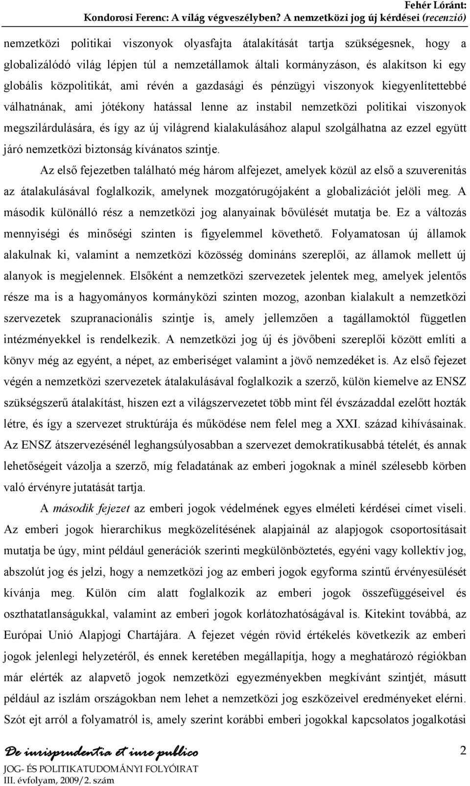 alapul szolgálhatna az ezzel együtt járó nemzetközi biztonság kívánatos szintje.