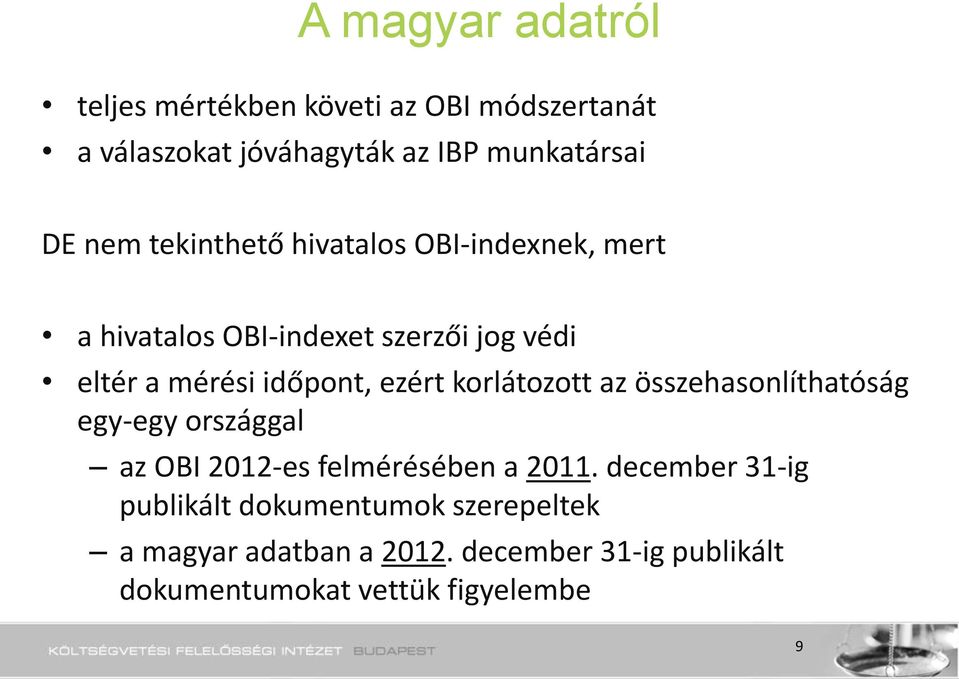 korlátozott az összehasonlíthatóság egy-egy országgal az OBI 2012-es felmérésében a 2011.