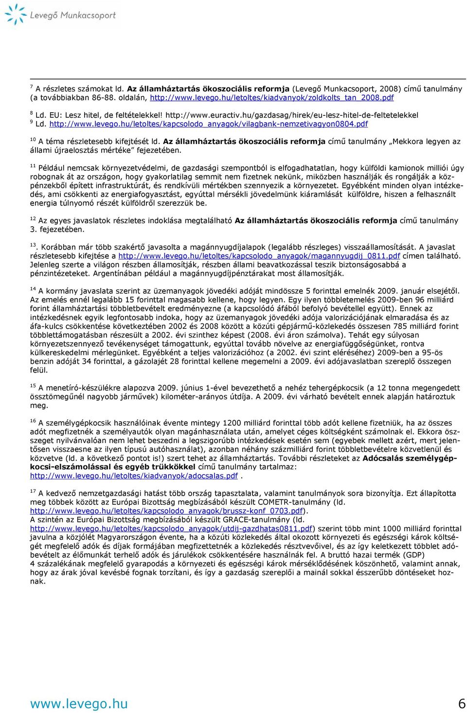 hu/letoltes/kapcsolodo_anyagok/vilagbank-nemzetivagyon0804.pdf 10 A téma részletesebb kifejtését ld.