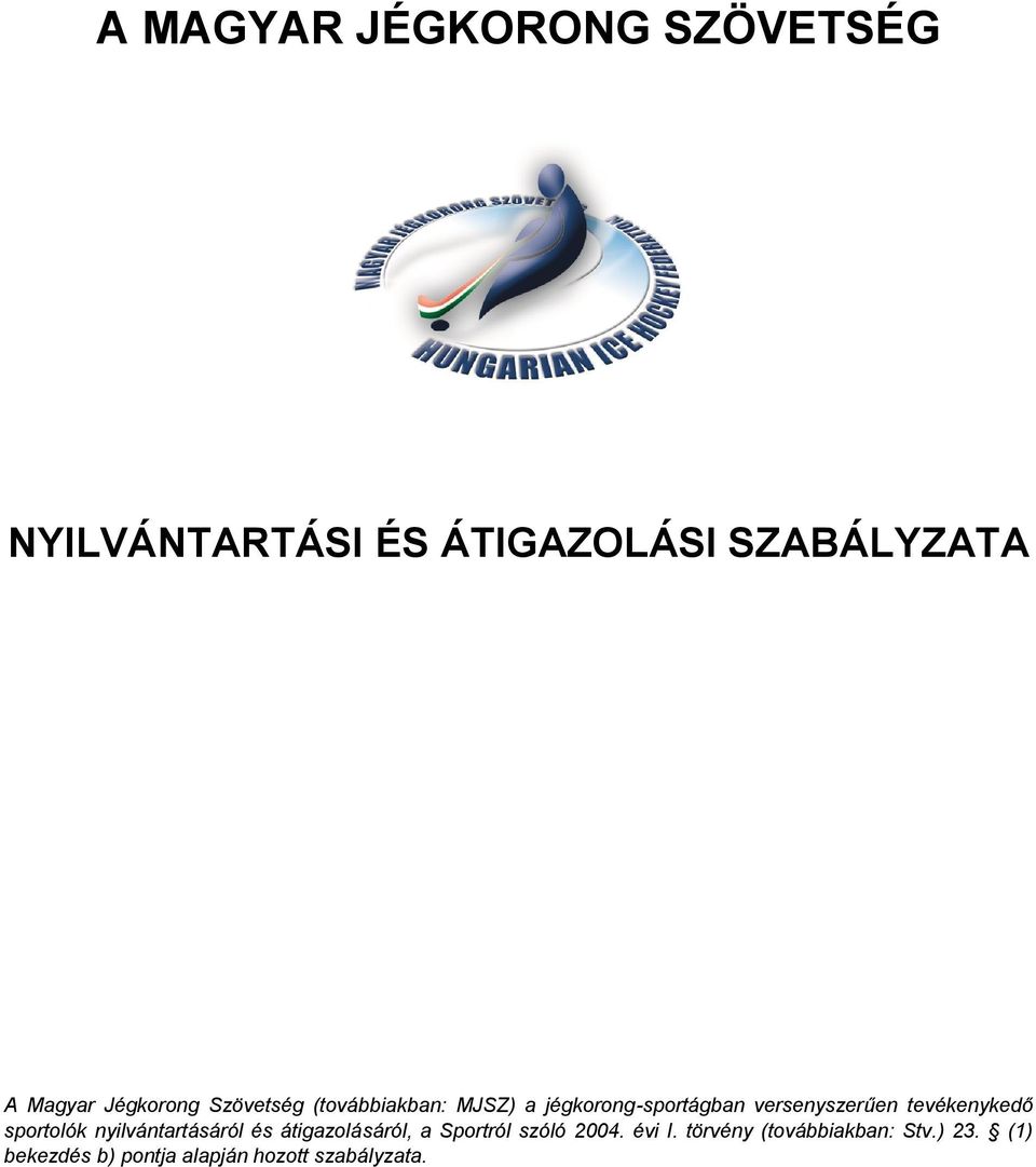 átigazolásáról, a Sportról szóló 2004. évi I.