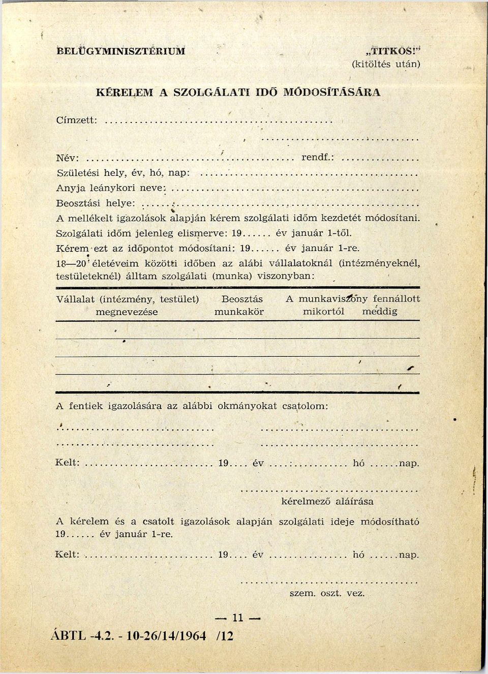 .. év jan u ár 1-től. K érem ezt az időpontot m ódosítani: 19... év jan u ár 1-re.
