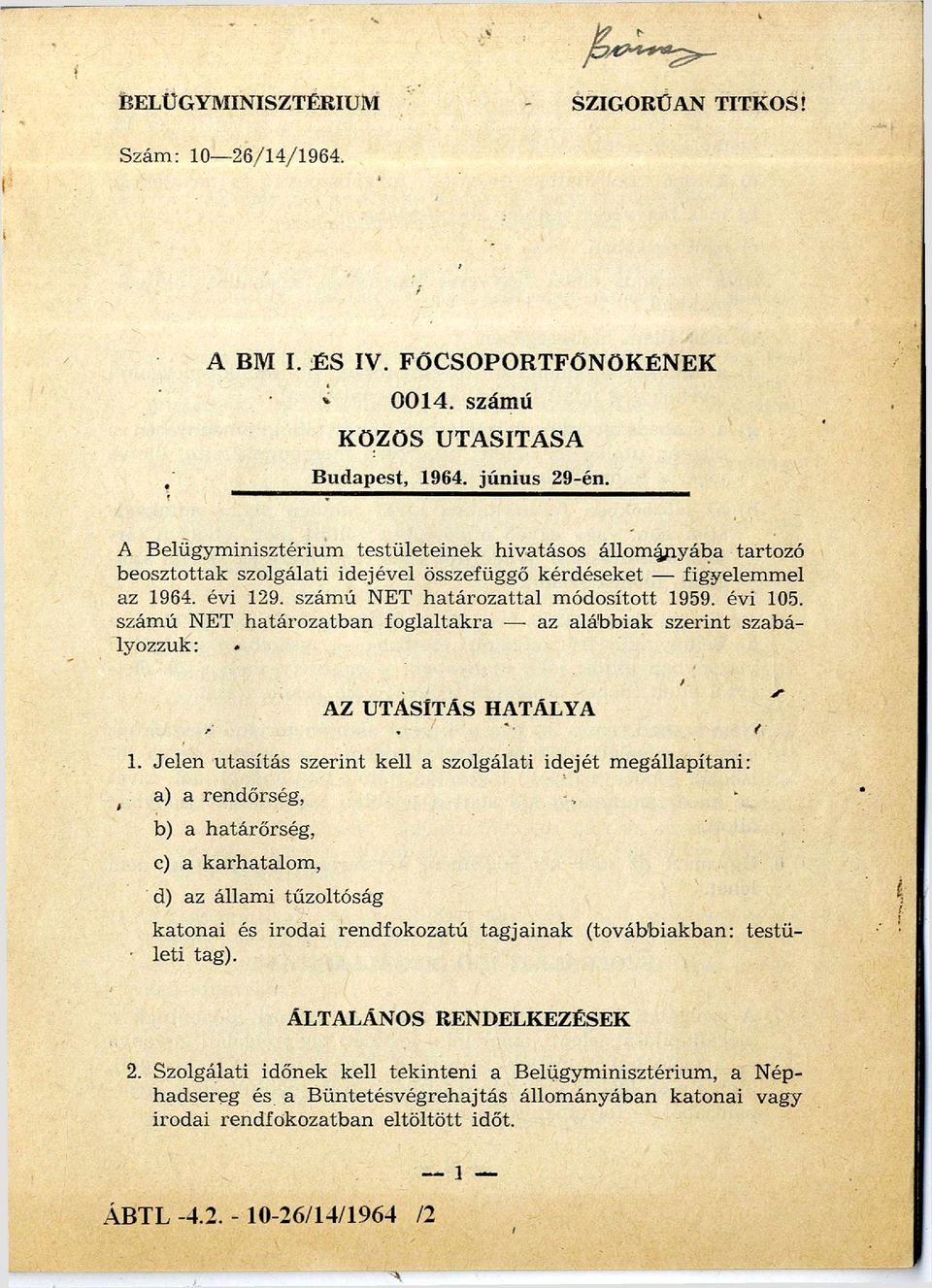 évi 105. szám ú NET h a tá ro za tb an foglaltak ra az alábbiak szerint szabá lyozzuk : AZ UTASÍTÁS HATÁLYA f 1.