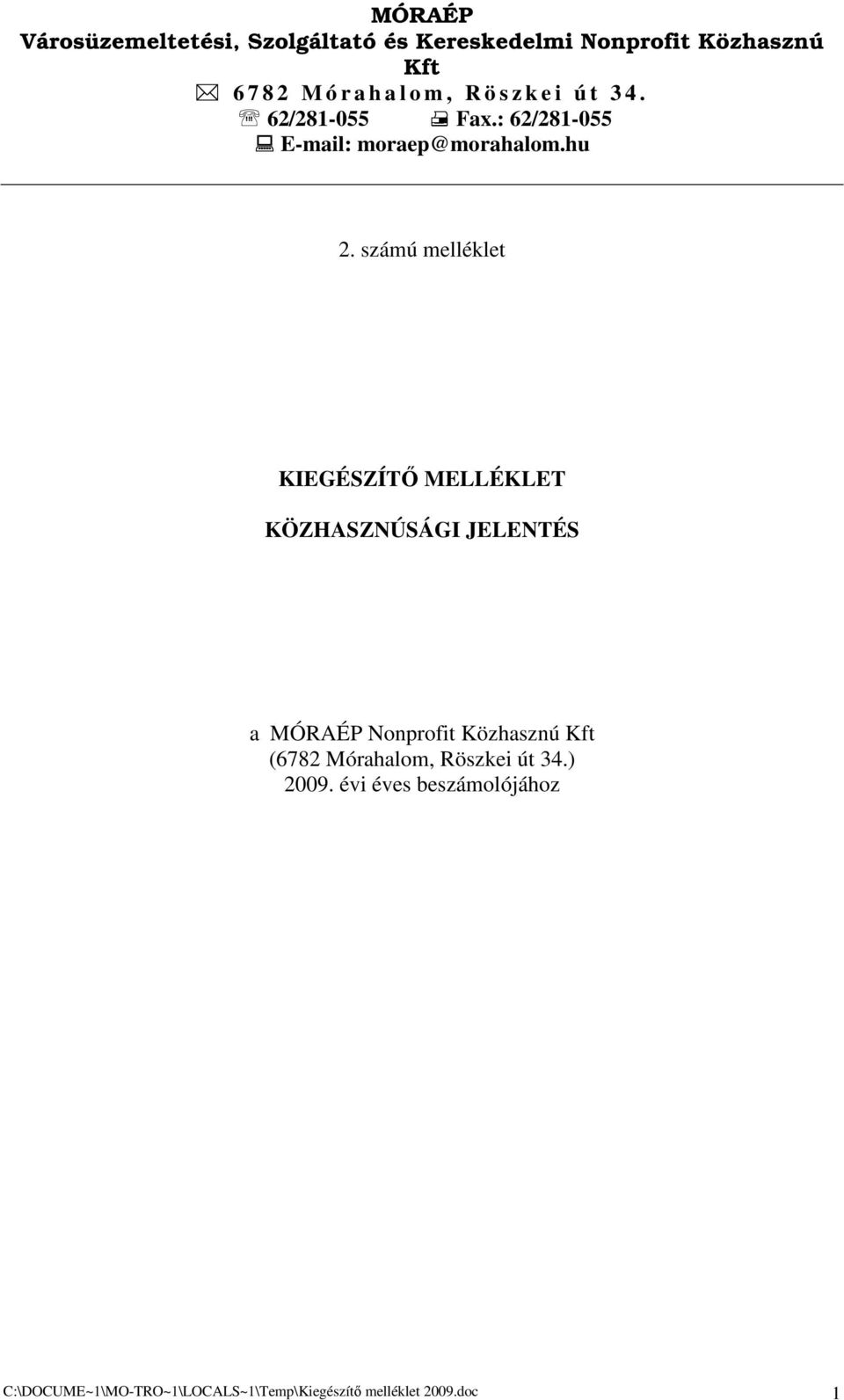 számú melléklet KIEGÉSZÍTİ MELLÉKLET KÖZHASZNÚSÁGI JELENTÉS a MÓRAÉP Nonprofit Közhasznú Kft (6782