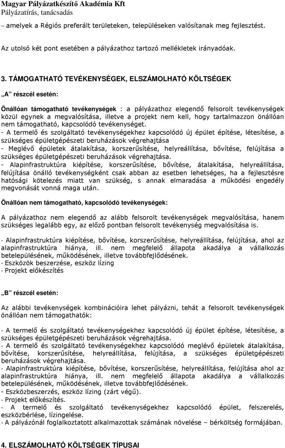 kell, hogy tartalmazzon önállóan nem támogatható, kapcsolódó tevékenységet.