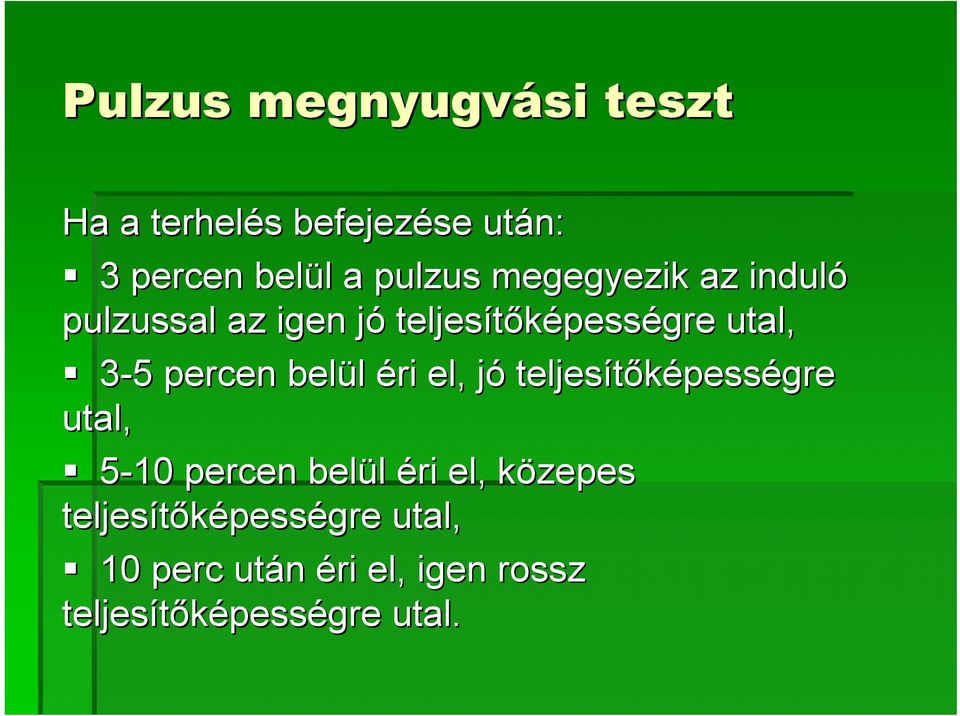 belül éri el, jój teljesítőképess pességre utal, 5-10 percen belül éri el, közepes k