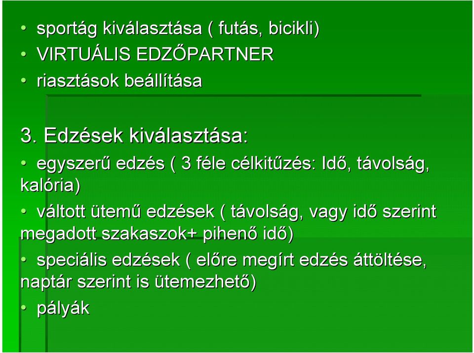 Edzések kiválaszt lasztása: sa: egyszerű edzés s ( 3 féle f célkitc lkitűzés: Idő,, távolst