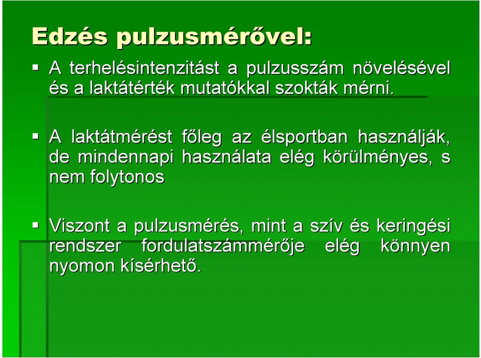 m A laktátm tmérést főleg az élsportban használj lják, de mindennapi használata elég g körülmk