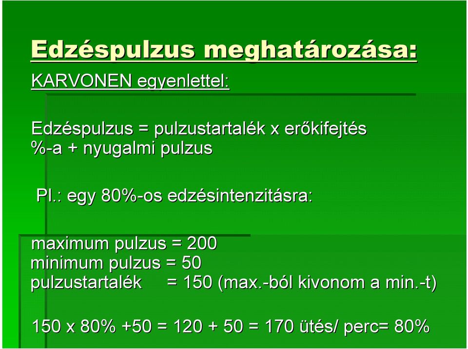 : egy 80%-os edzésintenzit sintenzitásra: sra: maximum pulzus = 200 minimum