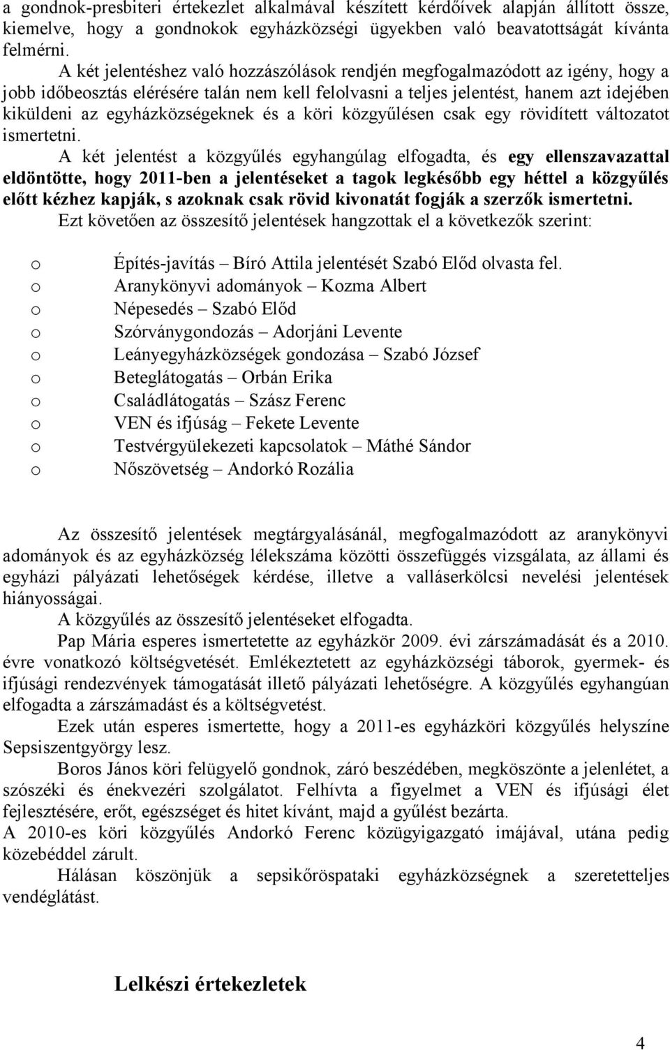 egyházközségeknek és a köri közgyűlésen csak egy rövidített változatot ismertetni.