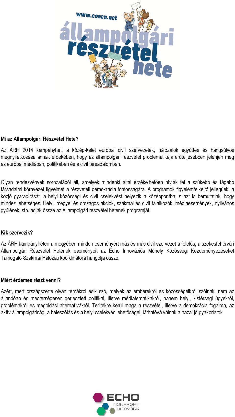 jelenjen meg az európai médiában, politikában és a civil társadalomban.